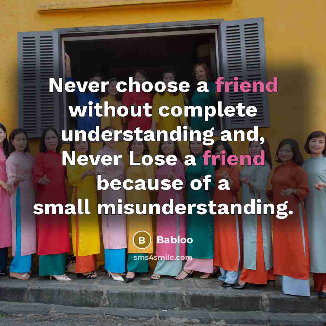 “Never choose a friend without complete understanding and, Never Lose…” quote by Babloo