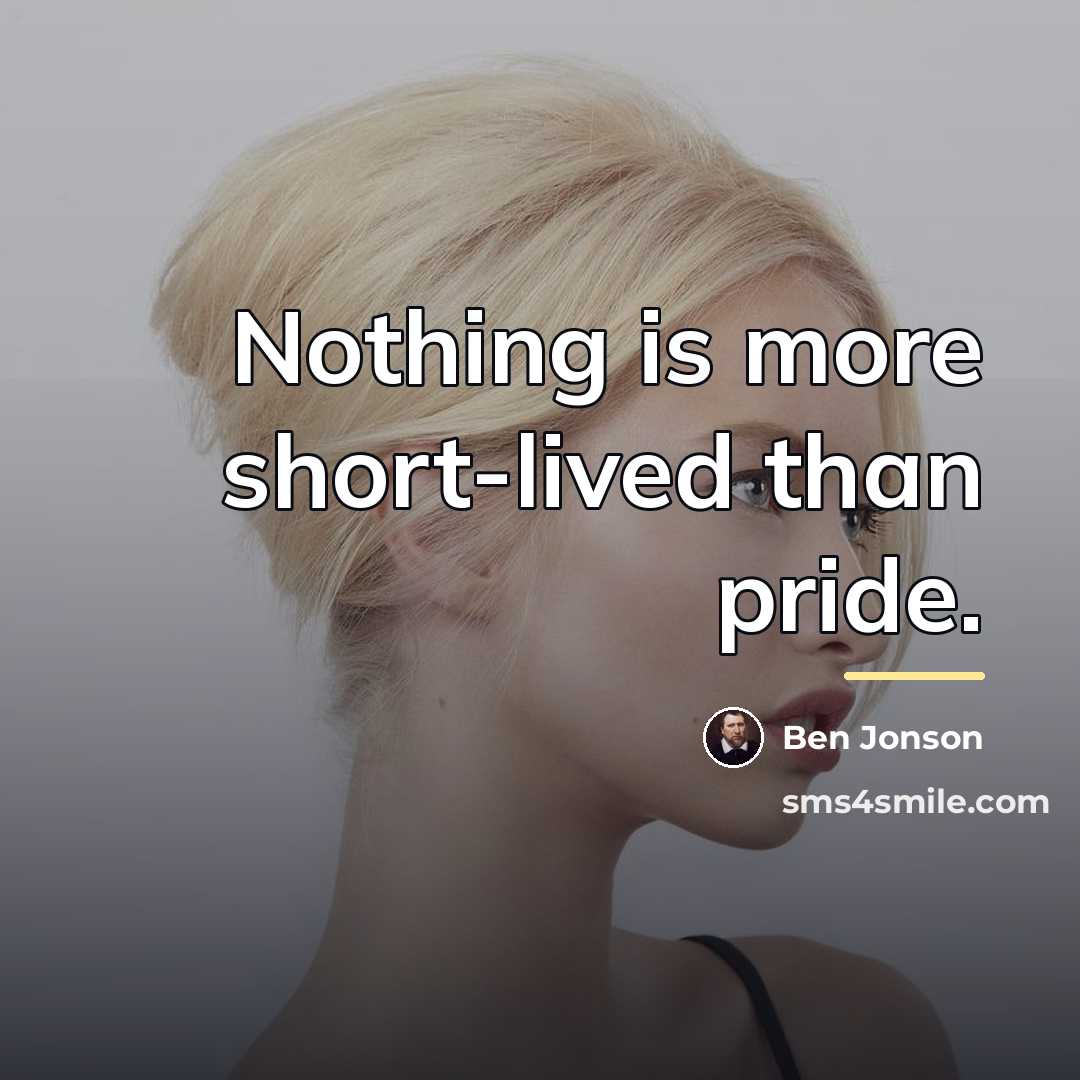“Nothing is more short-lived than pride.…” quote by Ben Jonson