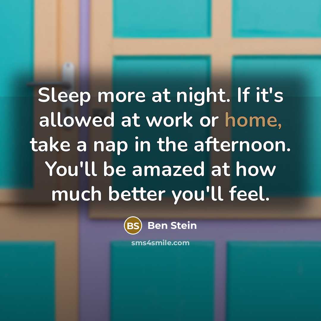 “Sleep more at night. If it's allowed at work or…” quote by Ben Stein