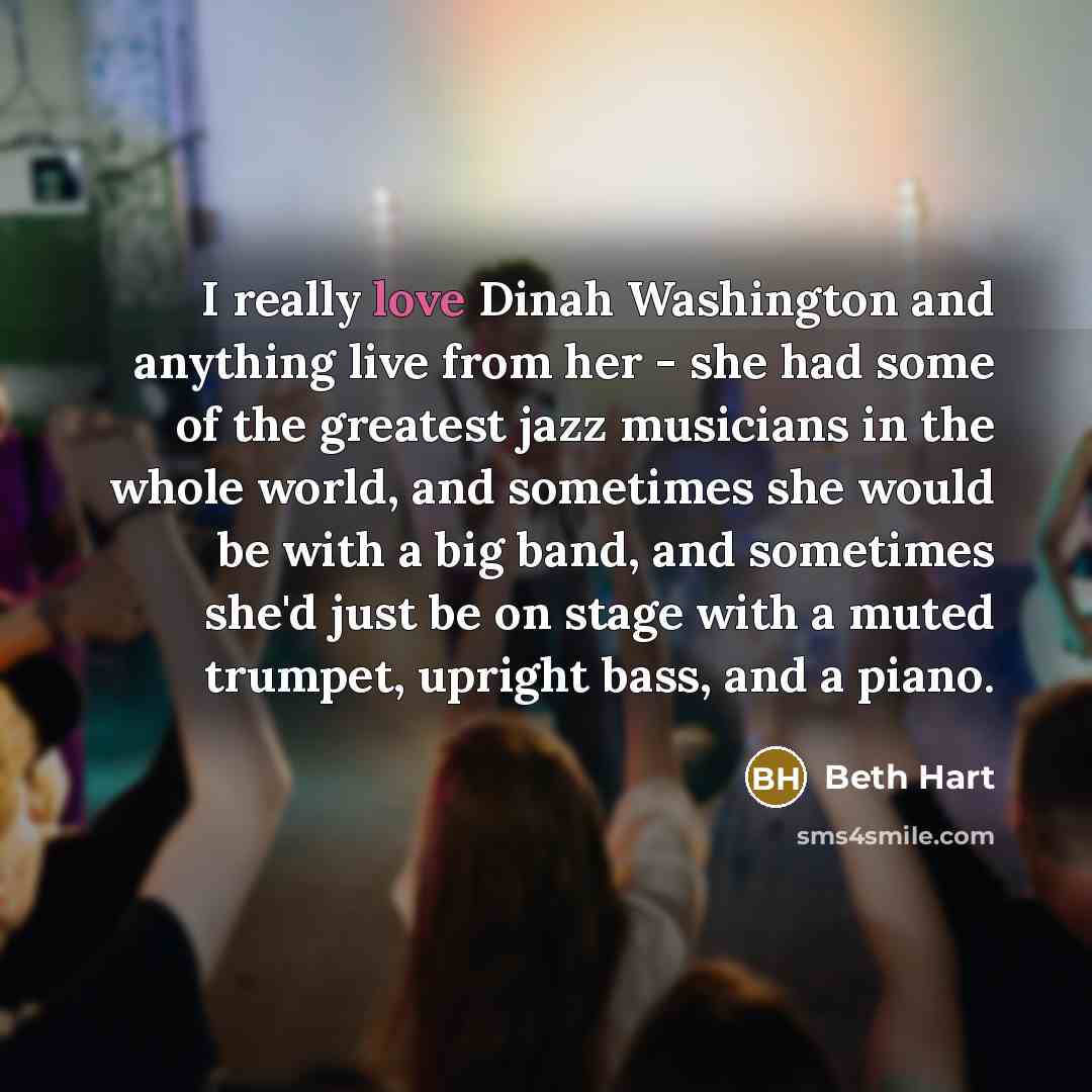 “I really love Dinah Washington and anything live from her…” quote by Beth Hart