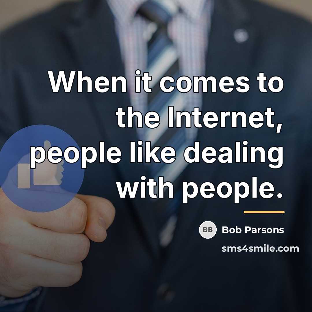 “When it comes to the Internet, people like dealing with…” quote by Bob Parsons