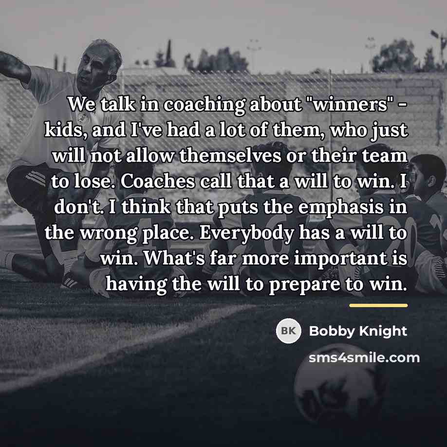 “We talk in coaching about "winners" - kids, and I've…” quote by Bobby Knight