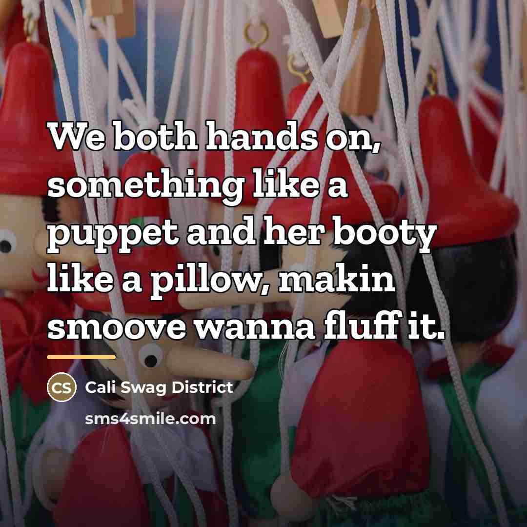 “We both hands on, something like a puppet and her…” quote by Cali Swag District