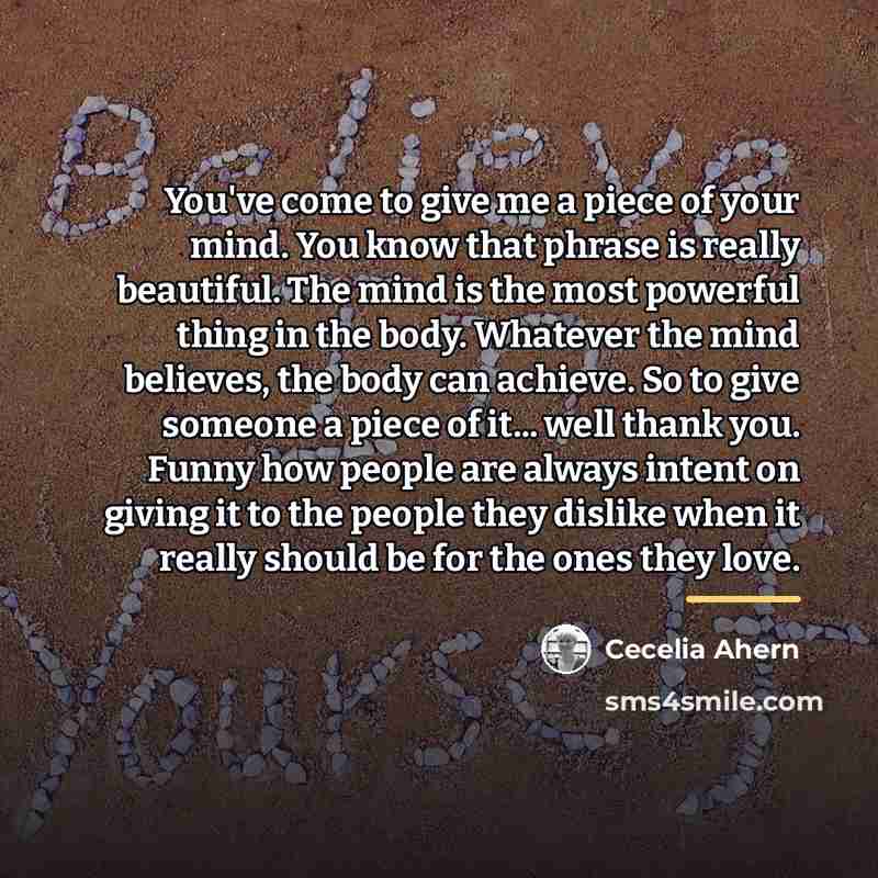 “You've come to give me a piece of your mind.…” quote by Cecelia Ahern