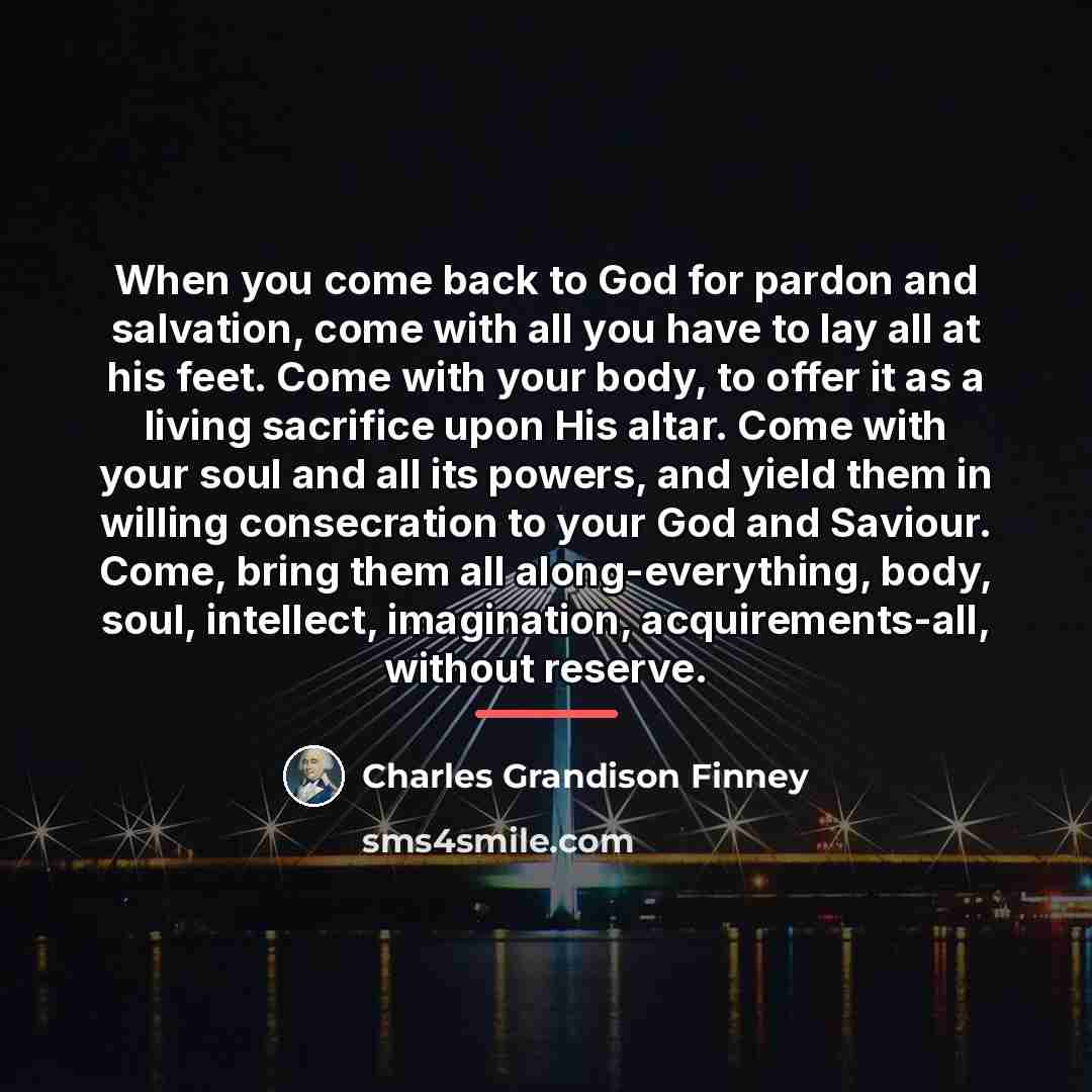 “When you come back to God for pardon and salvation,…” quote by Charles Grandison Finney
