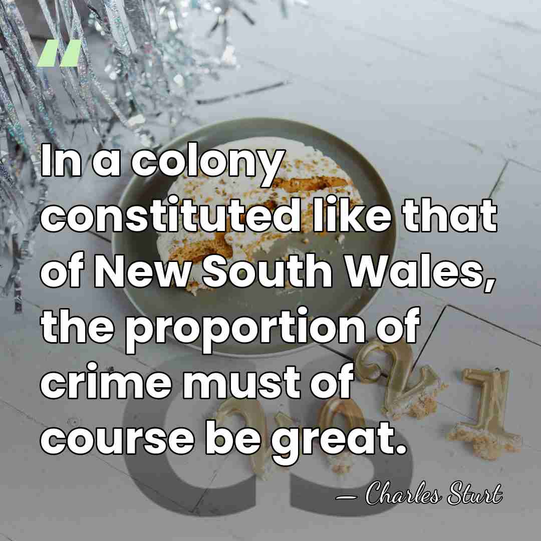 In a colony constituted like that of New South Wales, the proportion&hellip; - Charles Sturt