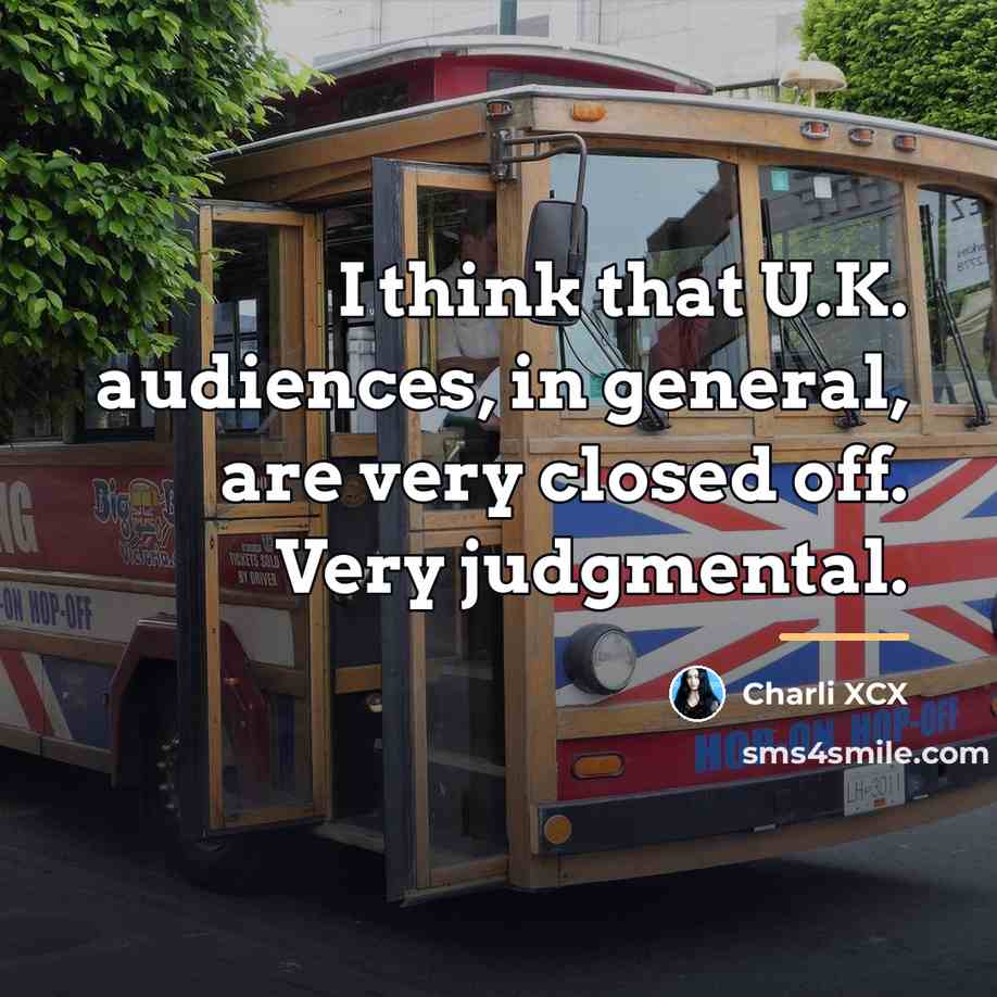 “I think that U.K. audiences, in general, are very closed…” quote by Charli XCX