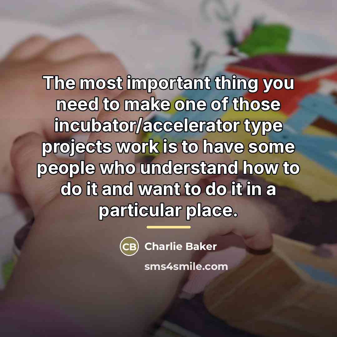 “The most important thing you need to make one of…” quote by Charlie Baker