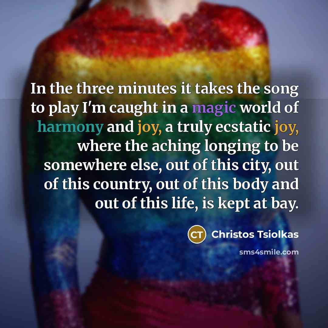 “In the three minutes it takes the song to play…” quote by Christos Tsiolkas