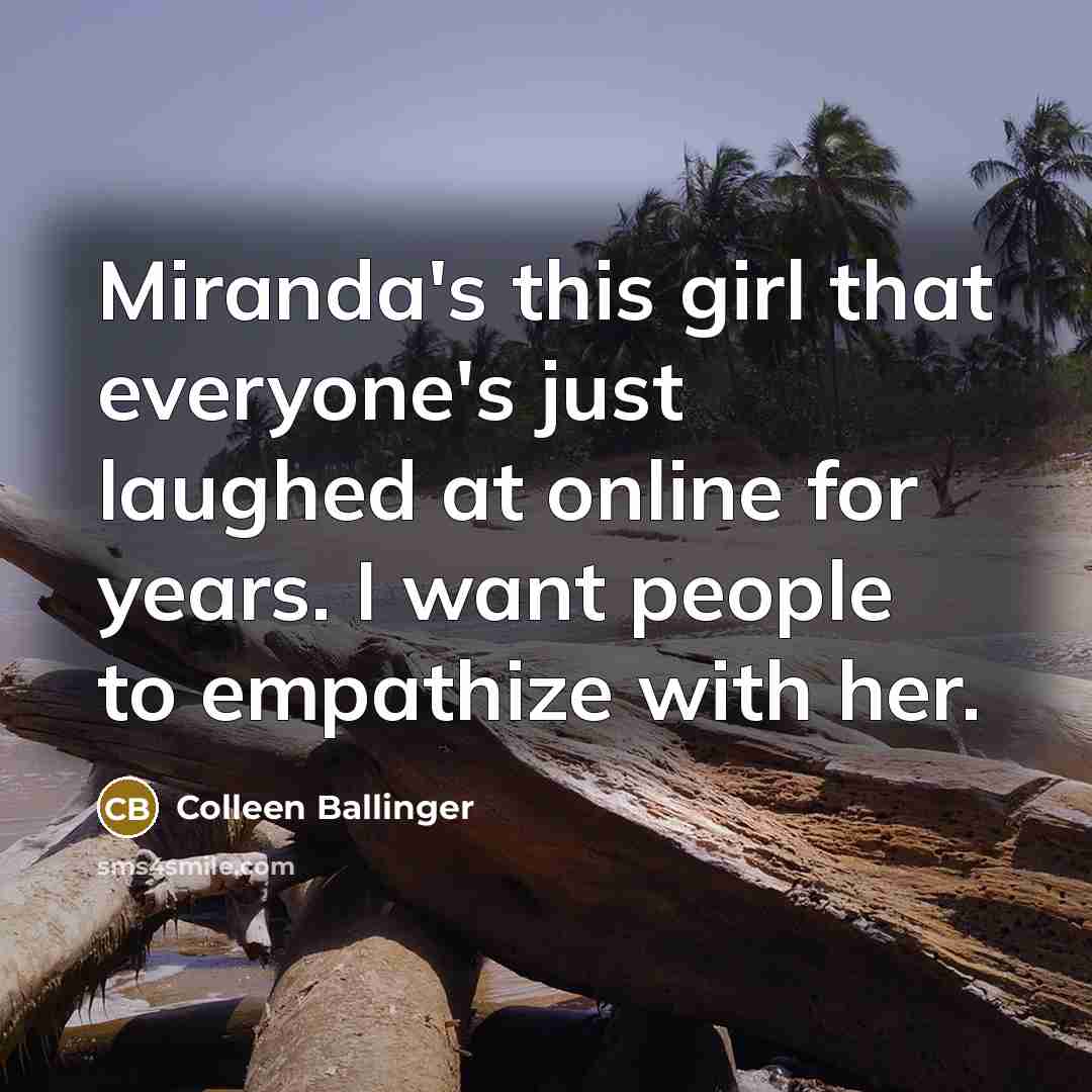 “Miranda's this girl that everyone's just laughed at online for…” quote by Colleen Ballinger