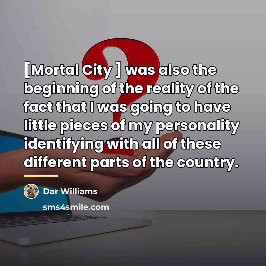 “[Mortal City ] was also the beginning of the reality…” quote by Dar Williams