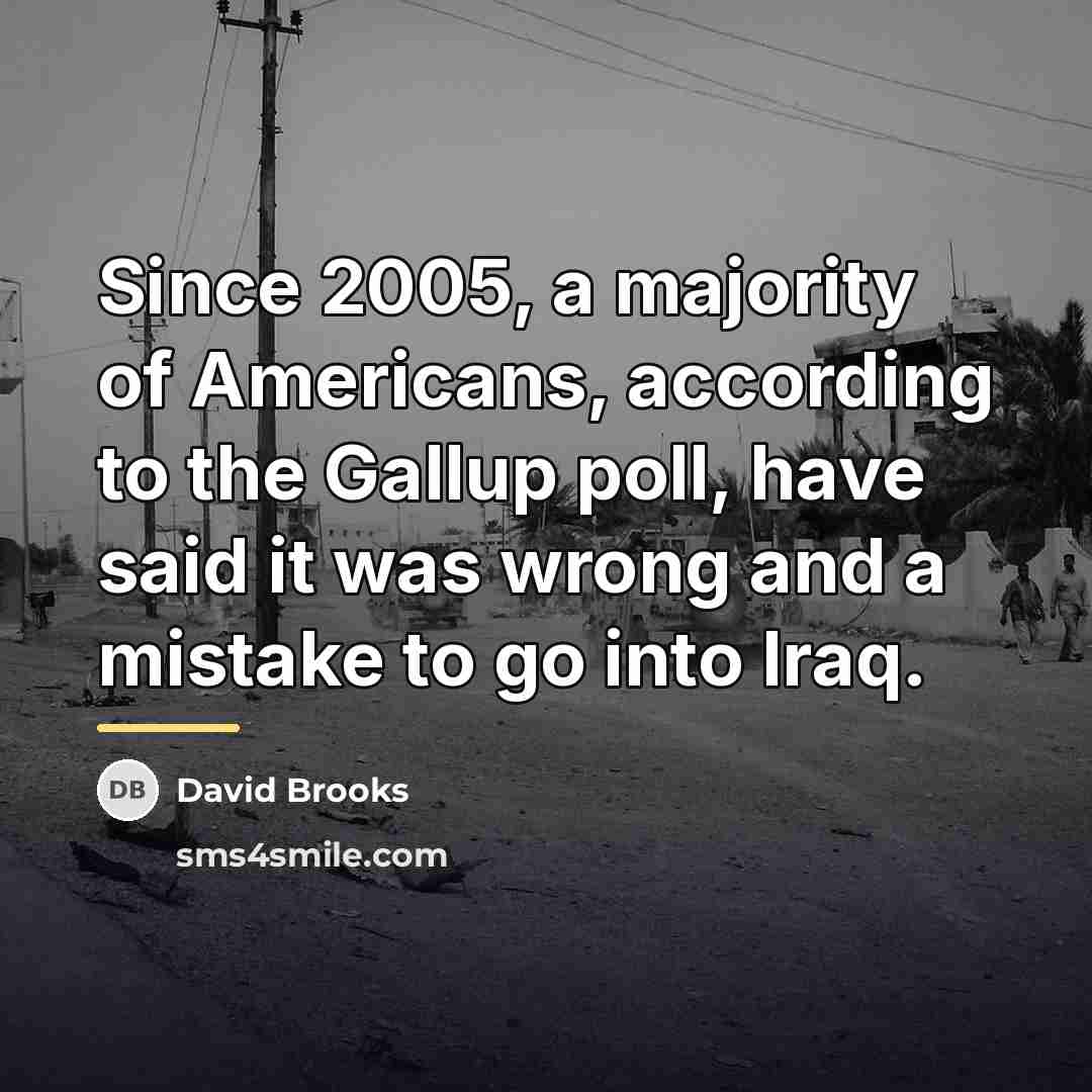“Since 2005, a majority of Americans, according to the Gallup…” quote by David Brooks
