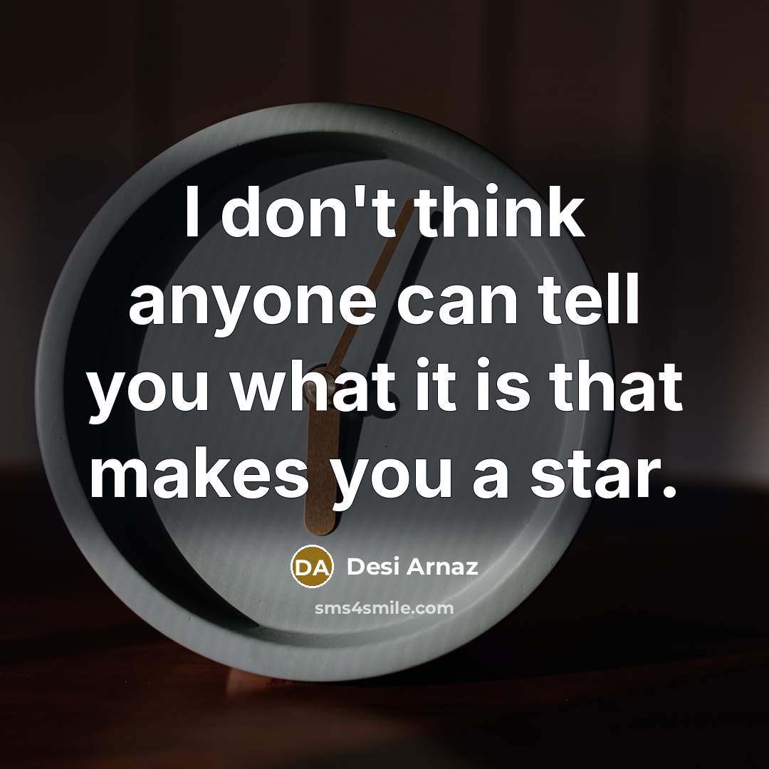 “I don't think anyone can tell you what it is…” quote by Desi Arnaz