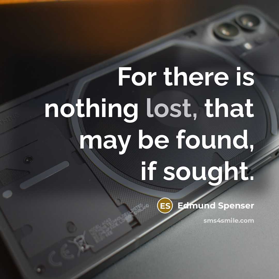 “For there is nothing lost, that may be found, if…” quote by Edmund Spenser