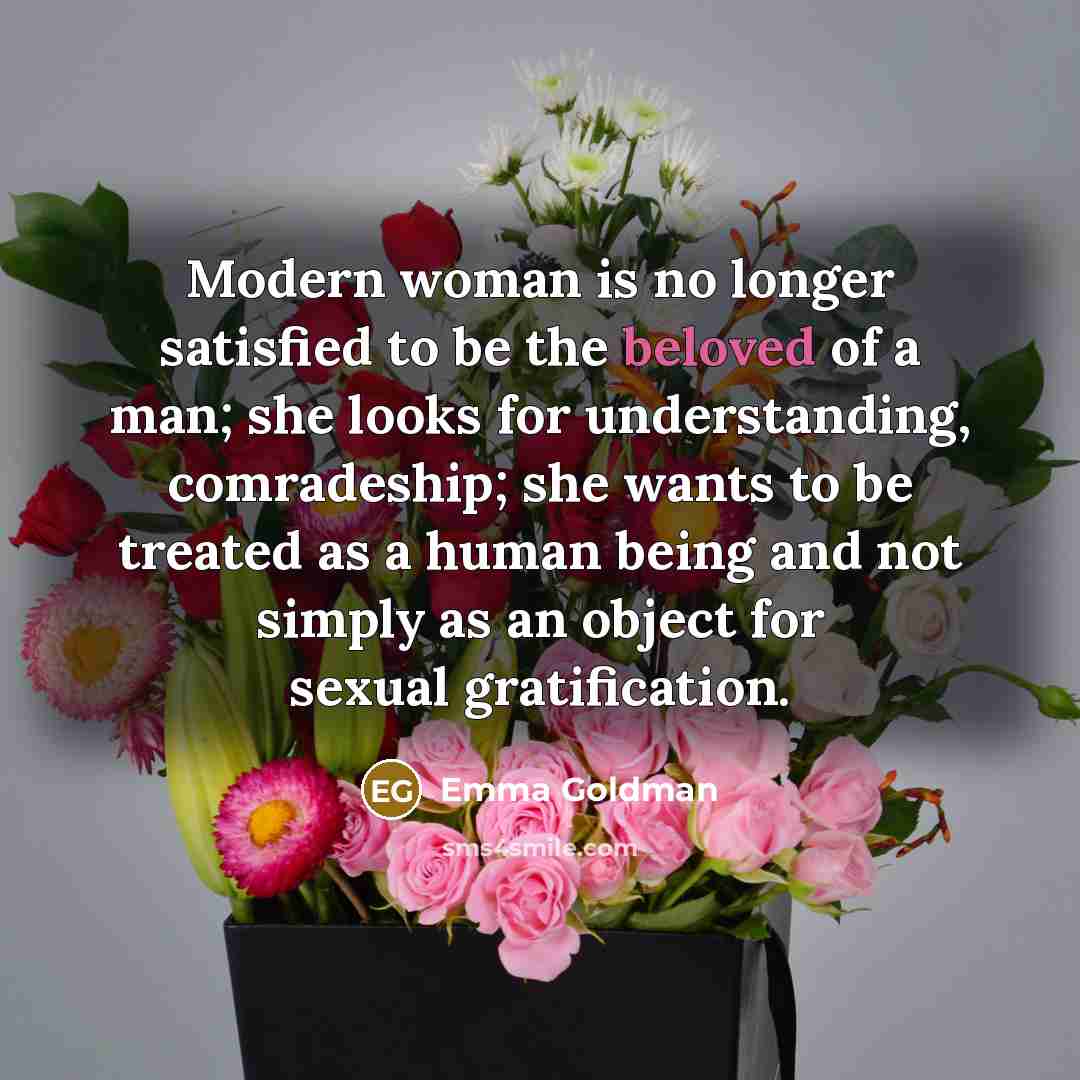 “Modern woman is no longer satisfied to be the beloved…” quote by Emma Goldman