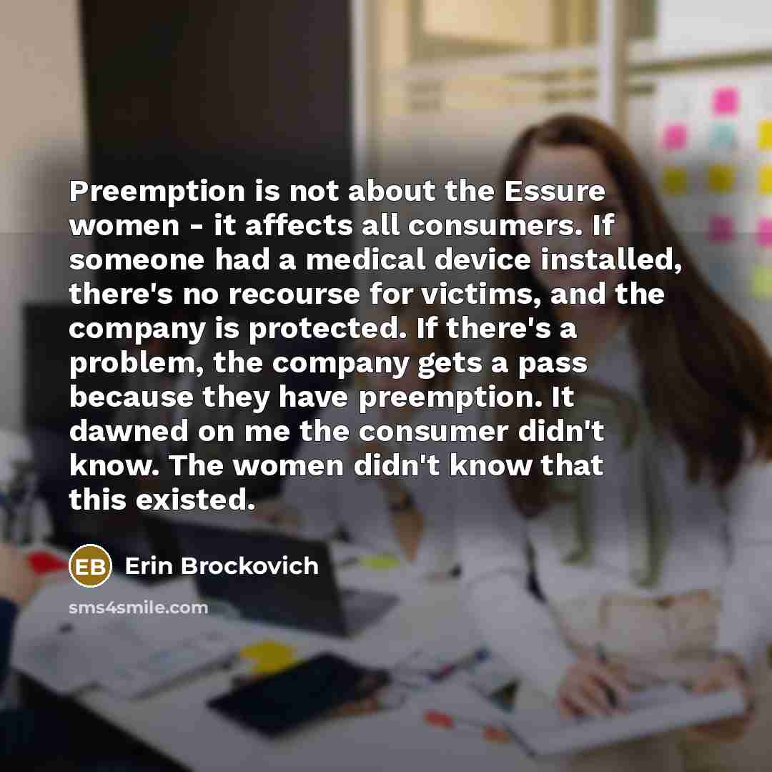 “Preemption is not about the Essure women - it affects…” quote by Erin Brockovich
