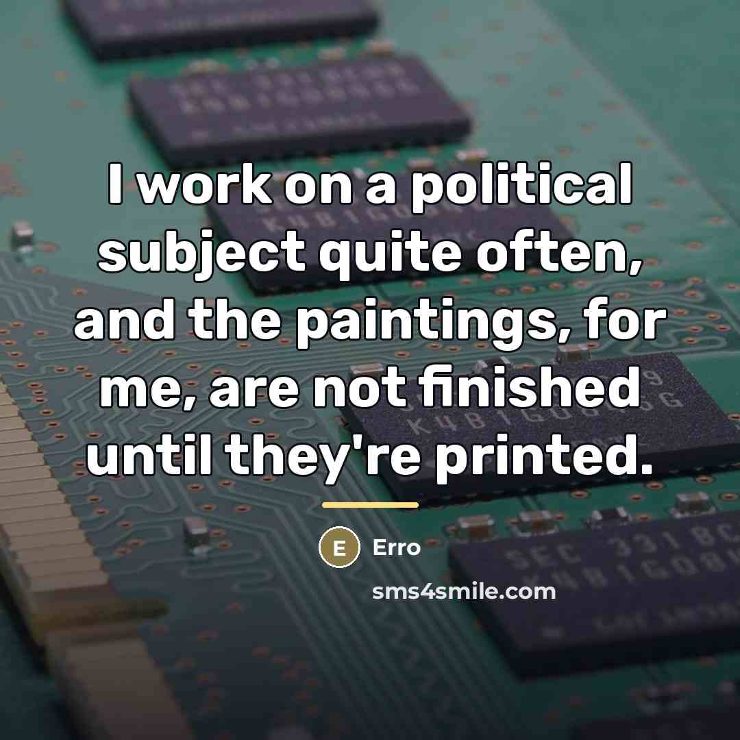 “I work on a political subject quite often, and the…” quote by Erro