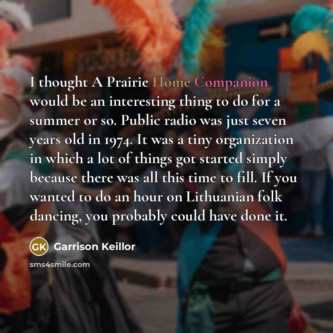 “I thought A Prairie Home Companion would be an interesting…” quote by Garrison Keillor