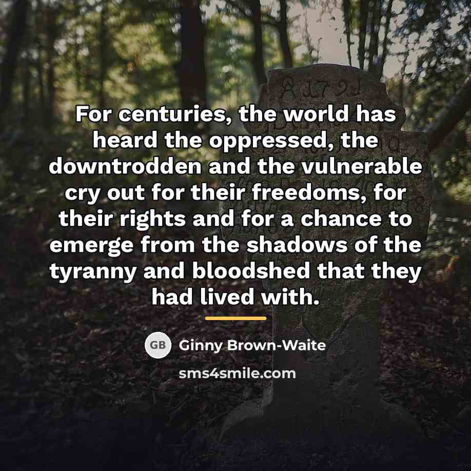 “For centuries, the world has heard the oppressed, the downtrodden…” quote by Ginny Brown-Waite