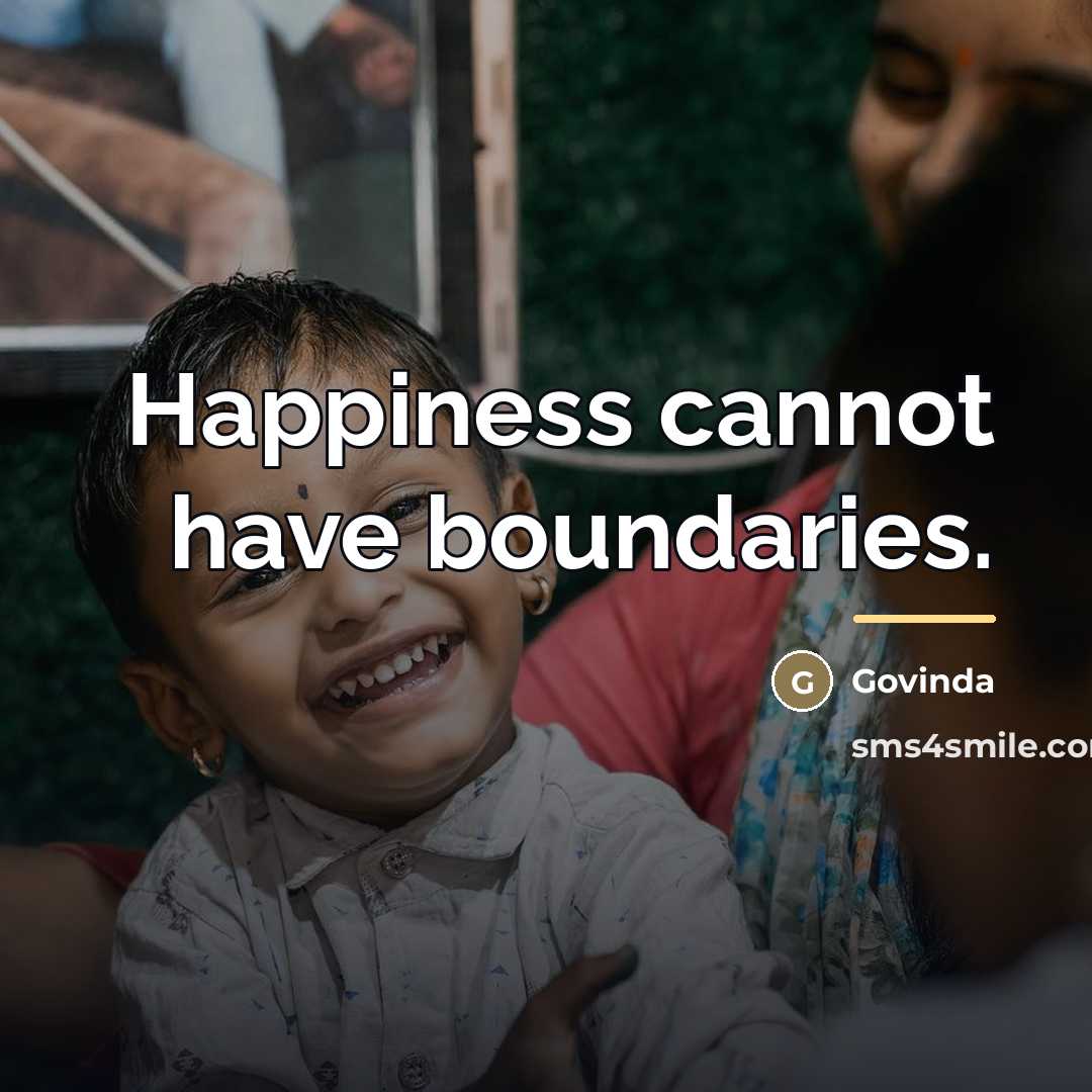 “Happiness cannot have boundaries.…” quote by Govinda