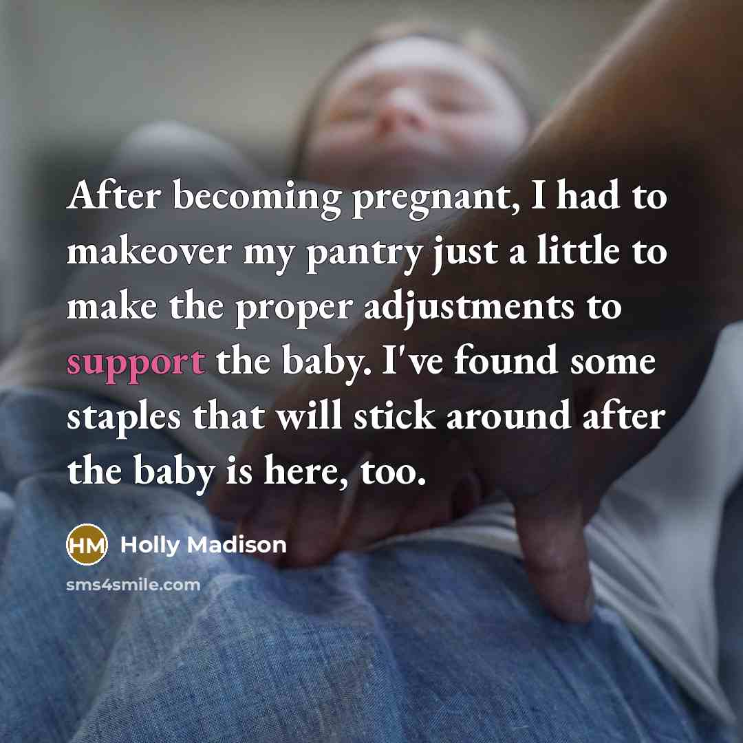 “After becoming pregnant, I had to makeover my pantry just…” quote by Holly Madison