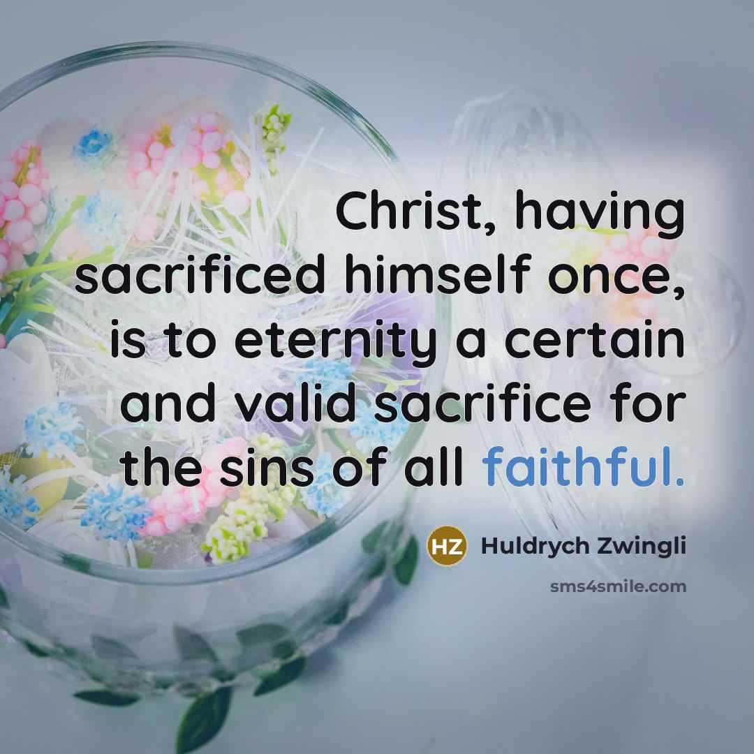 “Christ, having sacrificed himself once, is to eternity a certain…” quote by Huldrych Zwingli