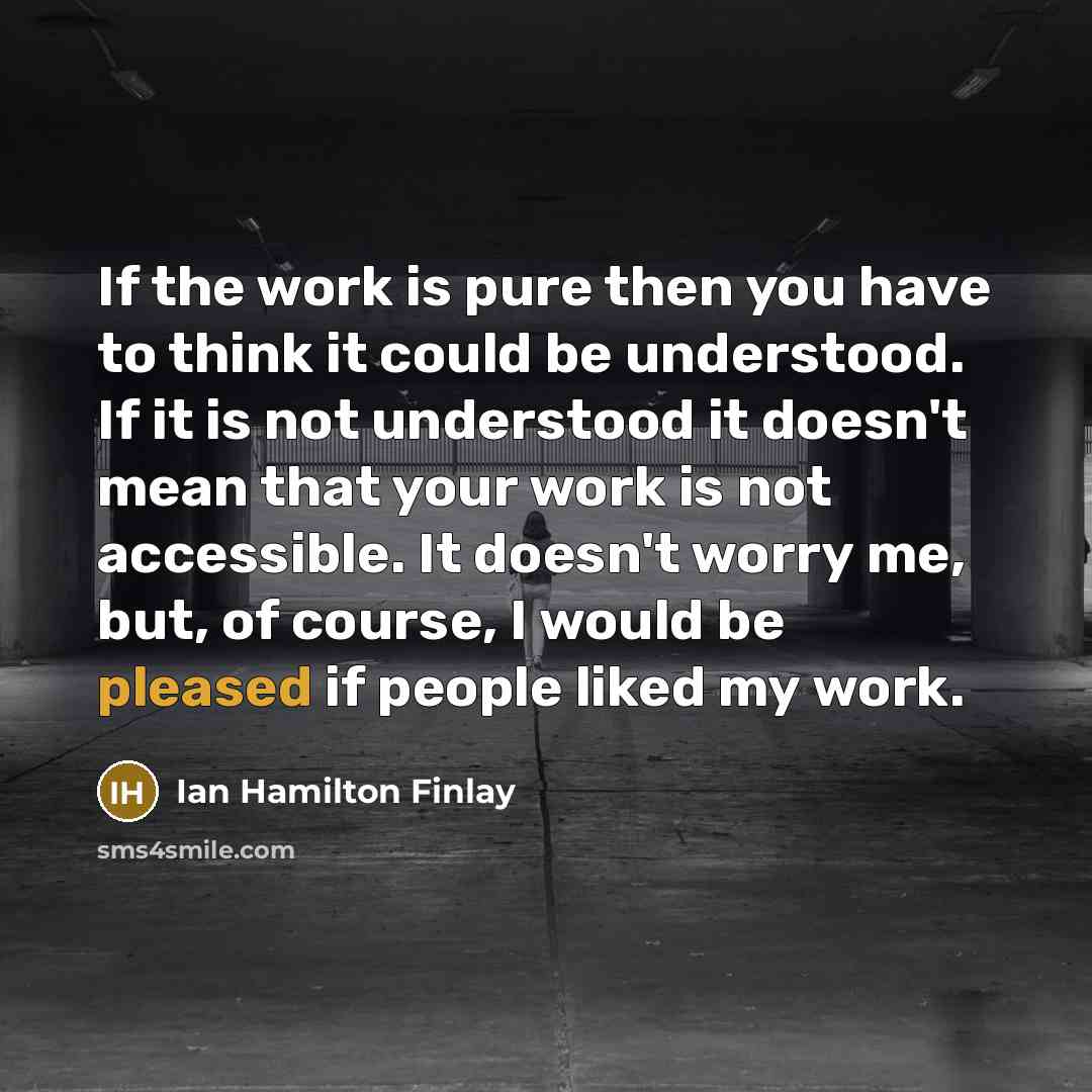 “If the work is pure then you have to think…” quote by Ian Hamilton Finlay