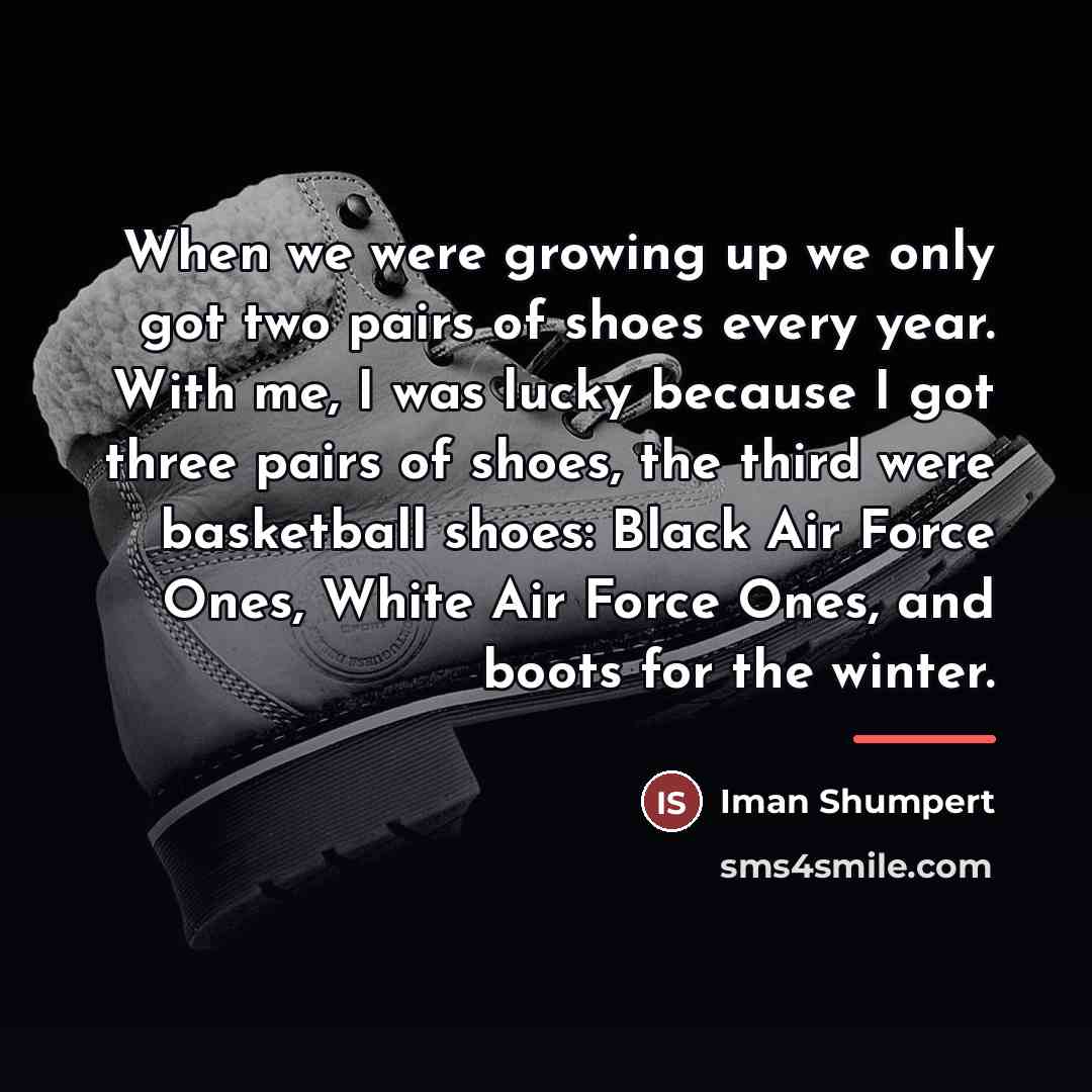 “When we were growing up we only got two pairs…” quote by Iman Shumpert