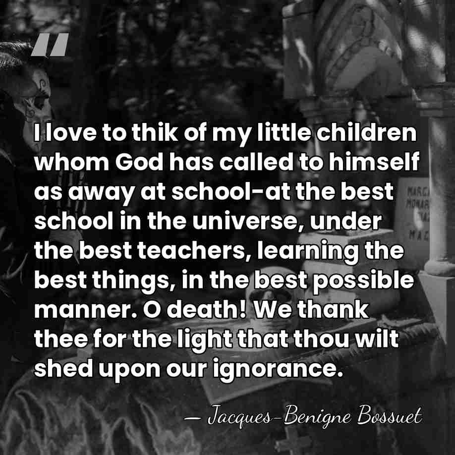 I love to thik of my little children whom God has called&hellip; - Jacques-Benigne Bossuet