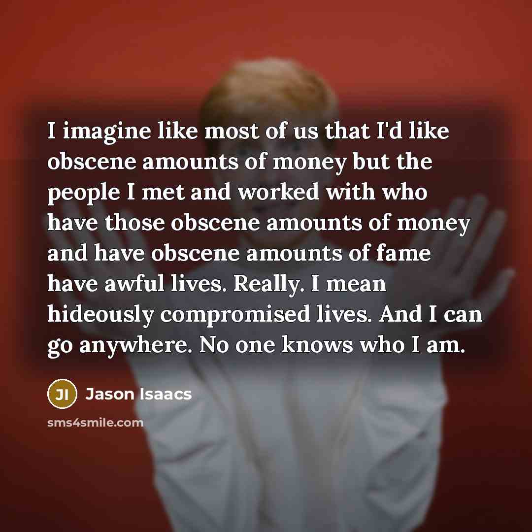 “I imagine like most of us that I'd like obscene…” quote by Jason Isaacs
