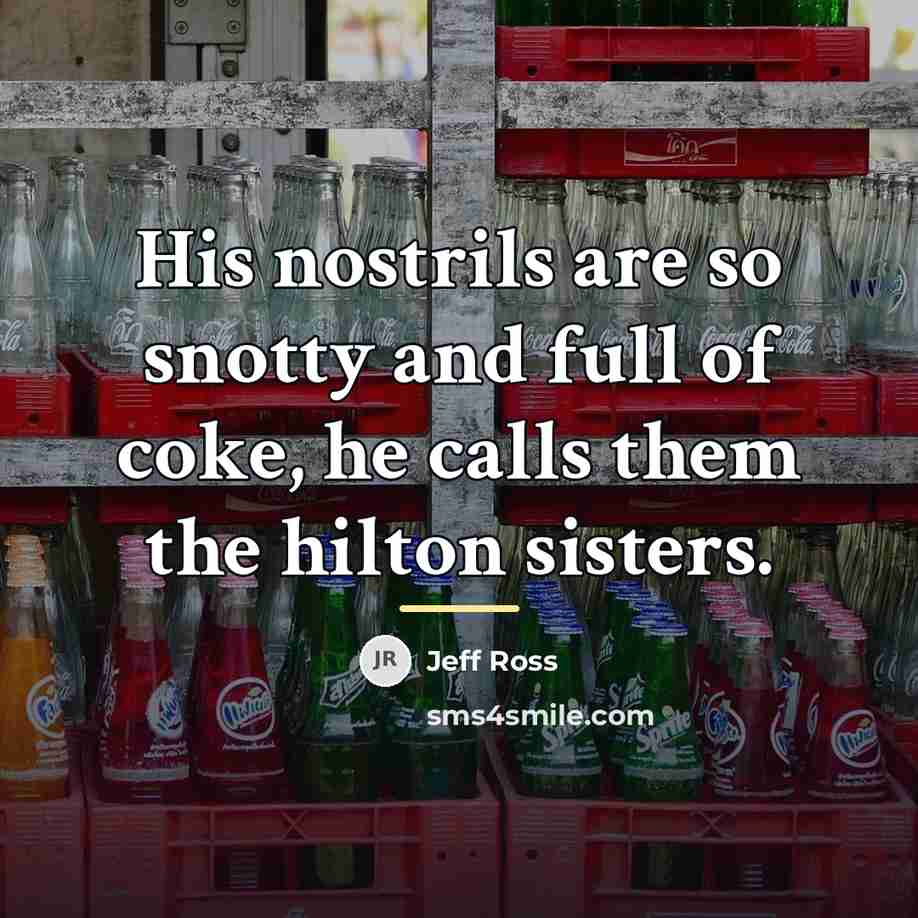 “His nostrils are so snotty and full of coke, he…” quote by Jeff Ross