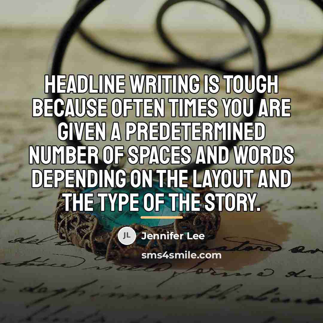 “Headline writing is tough because often times you are given…” quote by Jennifer Lee