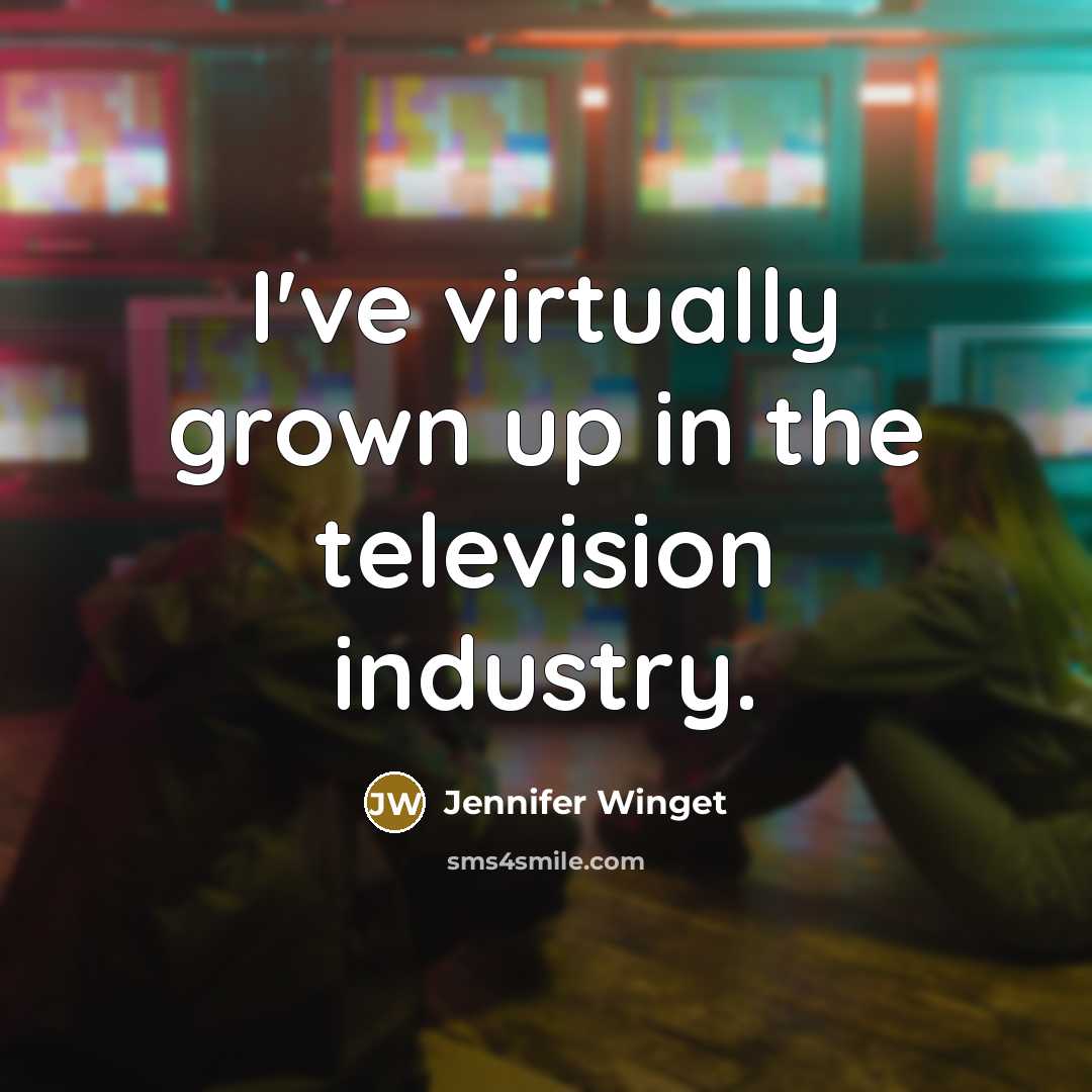 “I've virtually grown up in the television industry.…” quote by Jennifer Winget