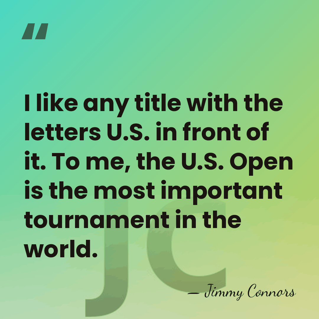 I like any title with the letters U.S. in front of it.&hellip; - Jimmy Connors