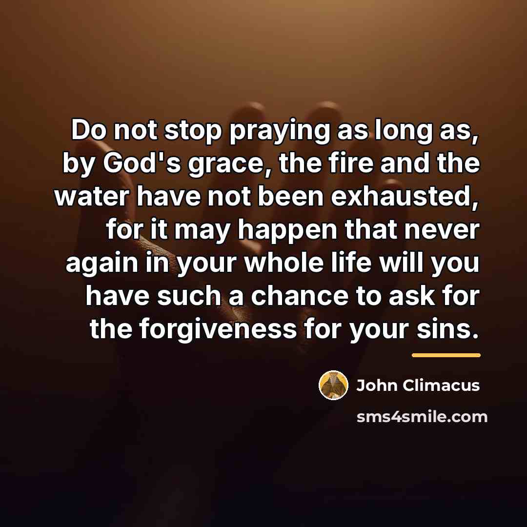 “Do not stop praying as long as, by God's grace,…” quote by John Climacus