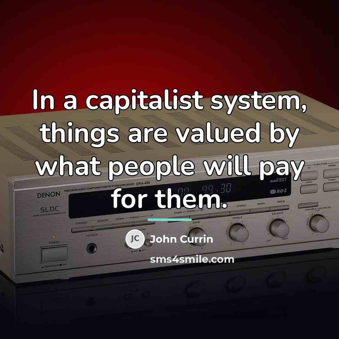 “In a capitalist system, things are valued by what people…” quote by John Currin