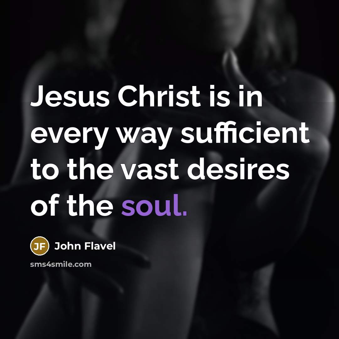 “Jesus Christ is in every way sufficient to the vast…” quote by John Flavel