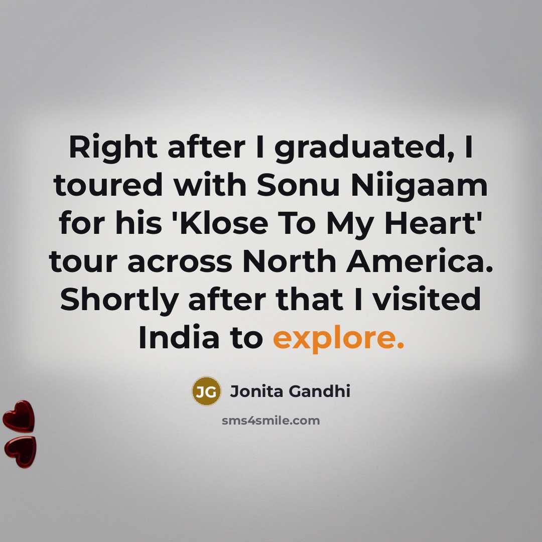 “Right after I graduated, I toured with Sonu Niigaam for…” quote by Jonita Gandhi