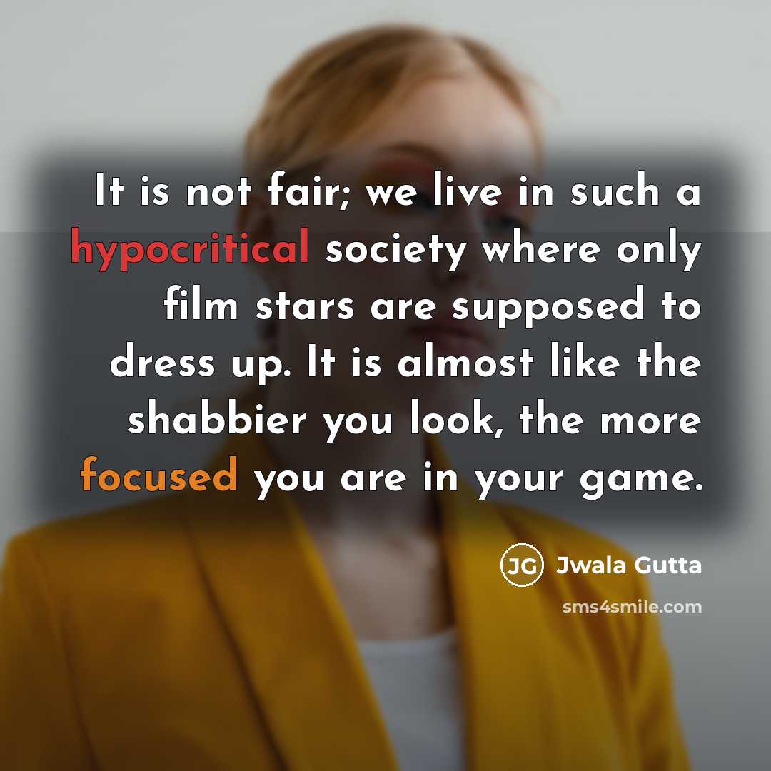 “It is not fair; we live in such a hypocritical…” quote by Jwala Gutta