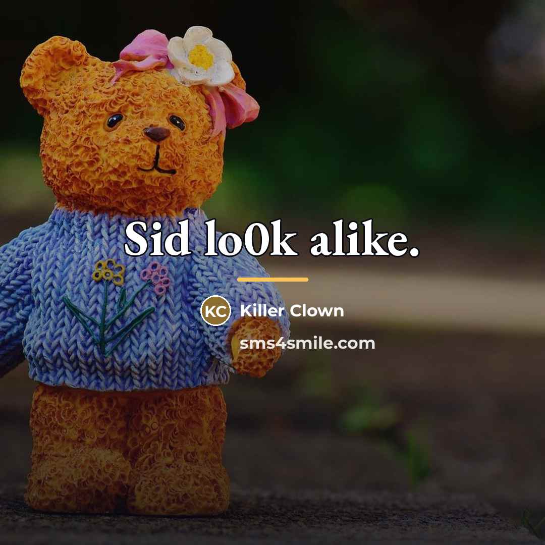 “Sid lo0k alike.…” quote by Killer Clown