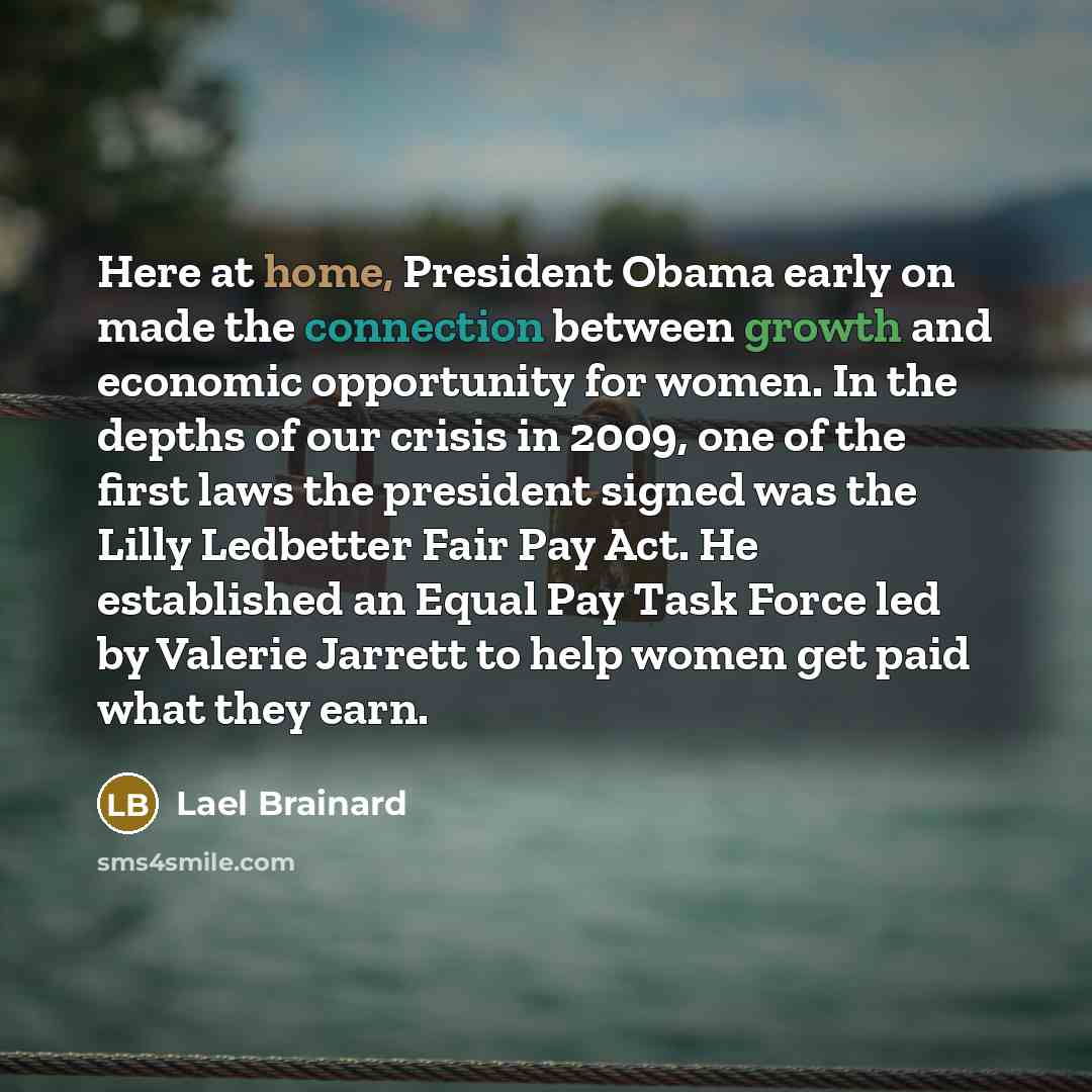 “Here at home, President Obama early on made the connection…” quote by Lael Brainard