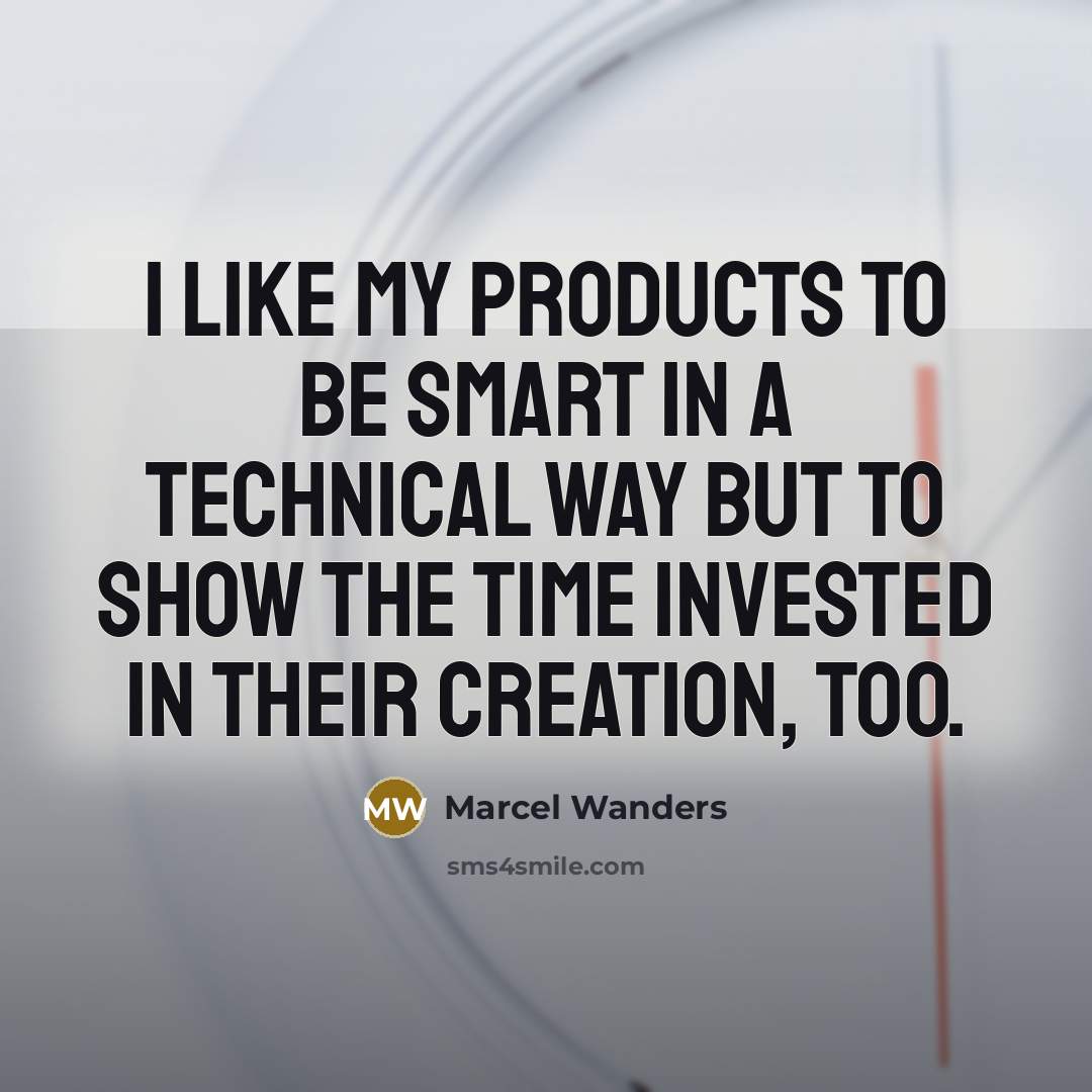 “I like my products to be smart in a technical…” quote by Marcel Wanders