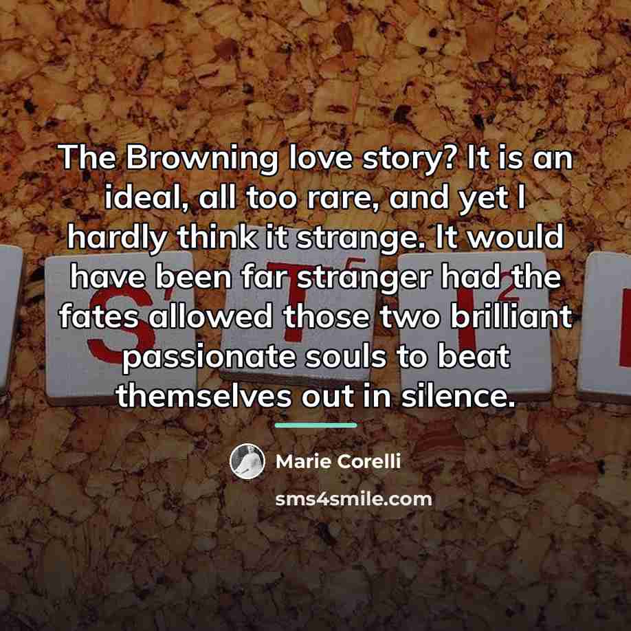 “The Browning love story? It is an ideal, all too…” quote by Marie Corelli