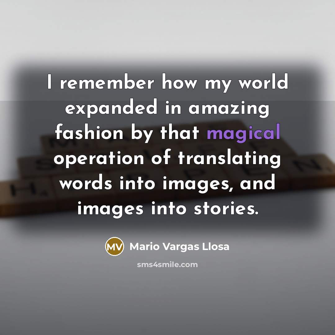 “I remember how my world expanded in amazing fashion by…” quote by Mario Vargas Llosa