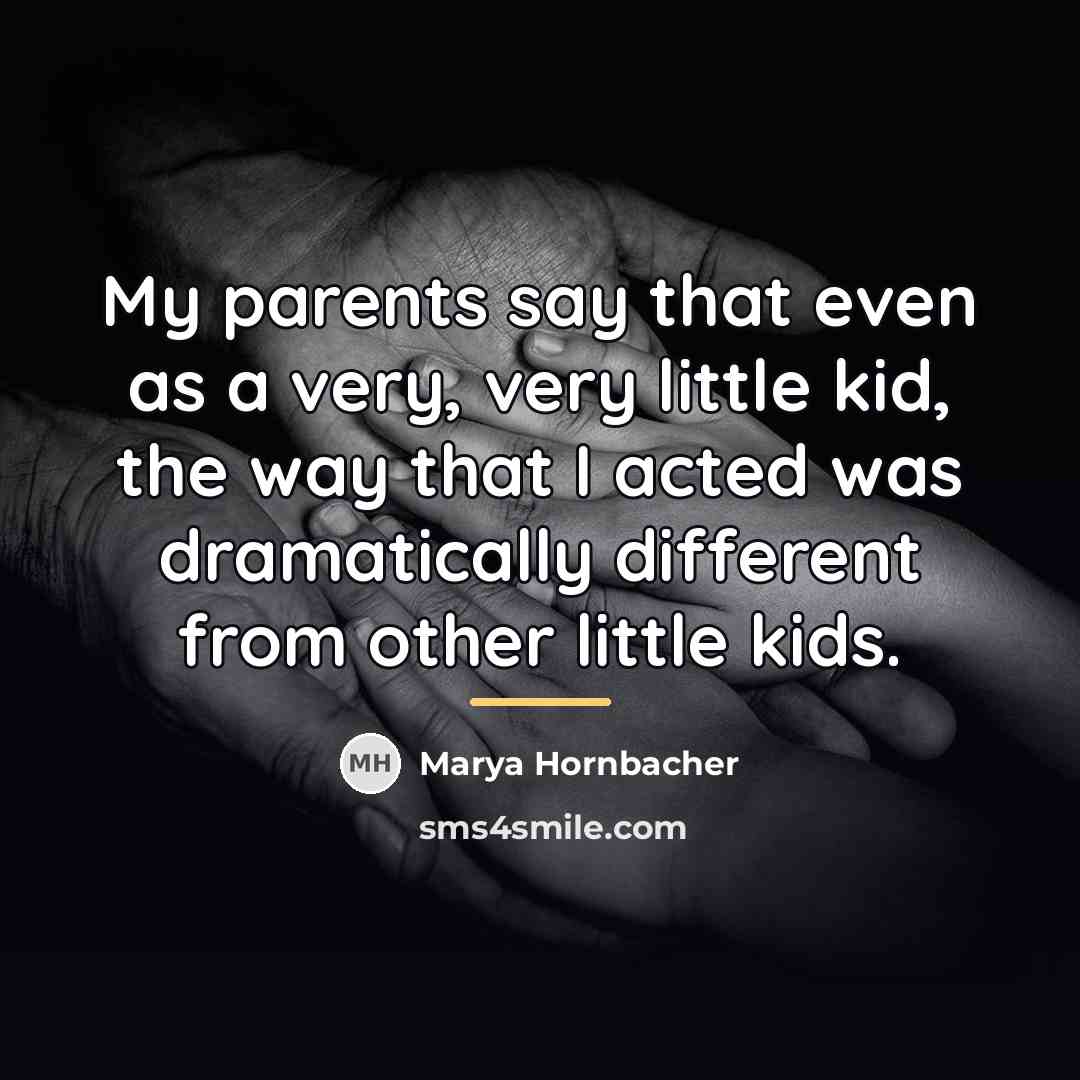 “My parents say that even as a very, very little…” quote by Marya Hornbacher