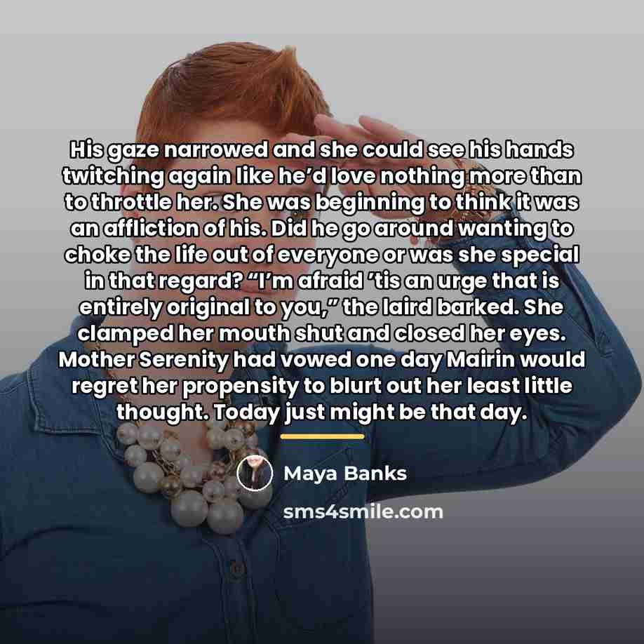 “His gaze narrowed and she could see his hands twitching…” quote by Maya Banks