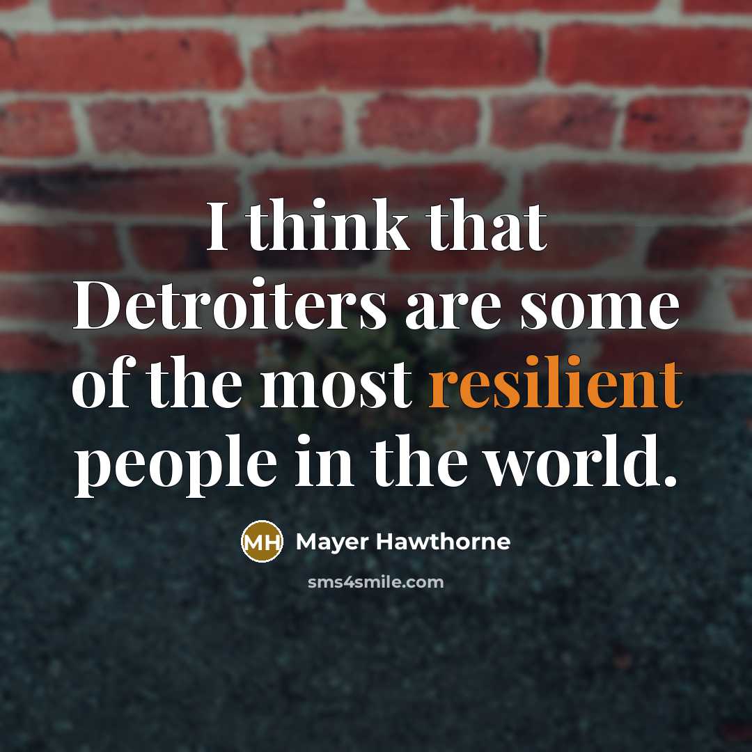 “I think that Detroiters are some of the most resilient…” quote by Mayer Hawthorne