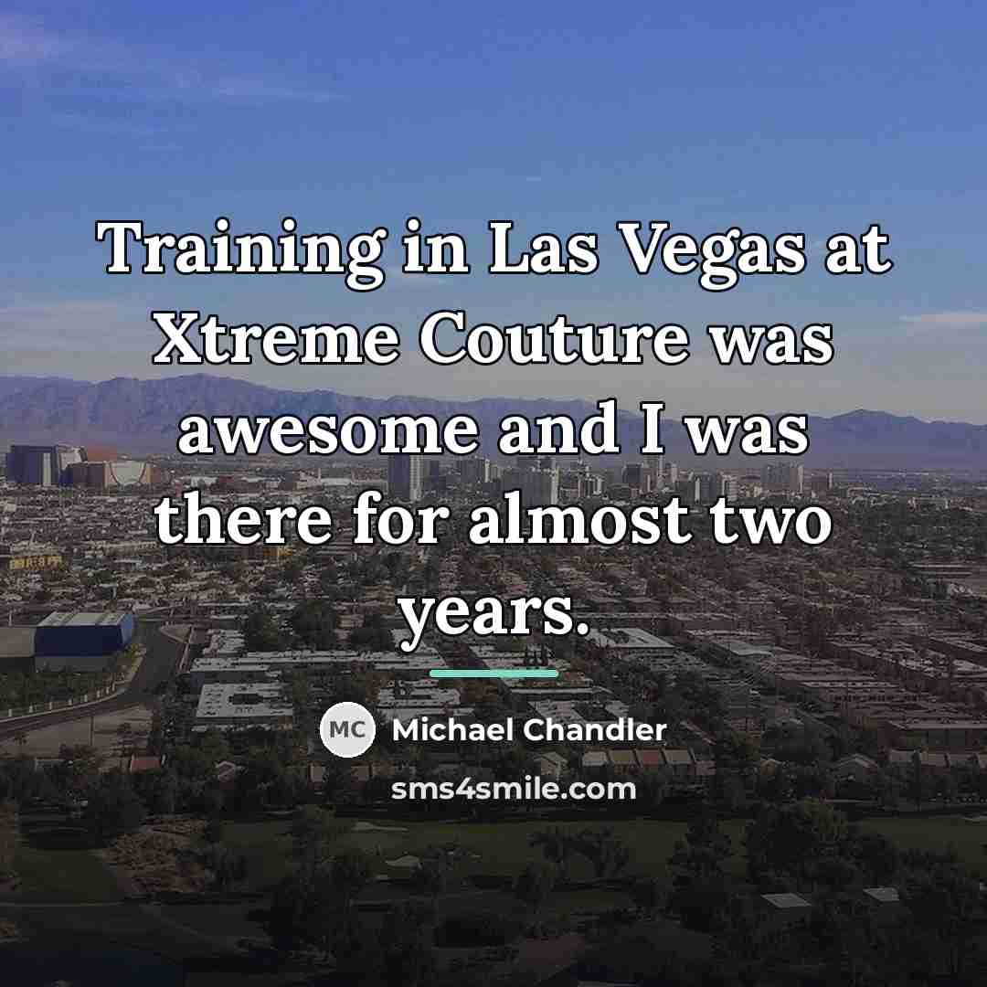 “Training in Las Vegas at Xtreme Couture was awesome and…” quote by Michael Chandler