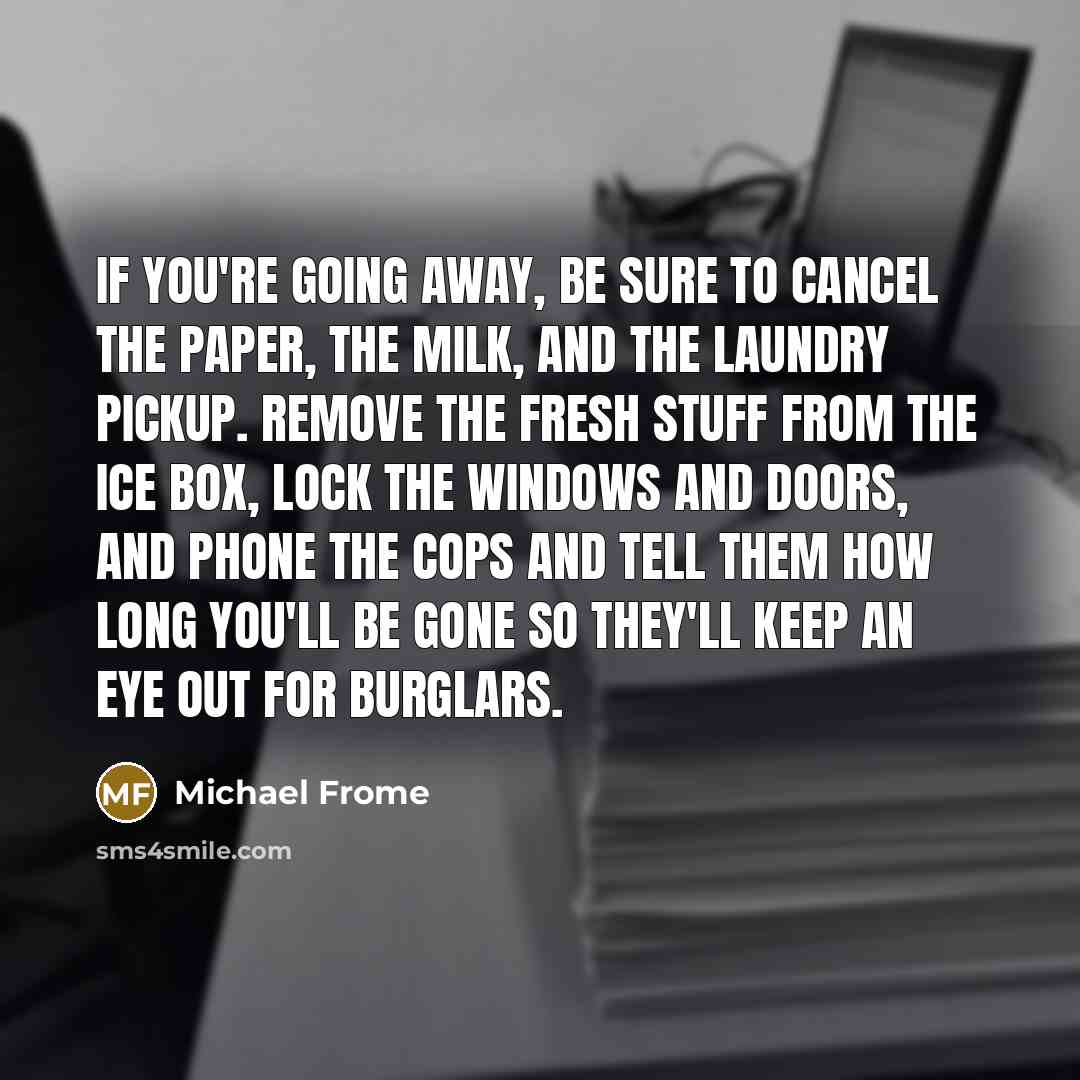 “If you're going away, be sure to cancel the paper,…” quote by Michael Frome