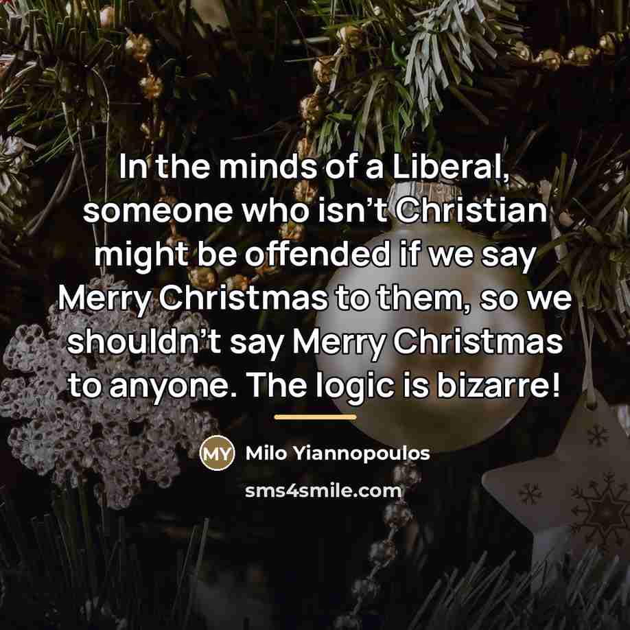 “In the minds of a Liberal, someone who isn't Christian…” quote by Milo Yiannopoulos